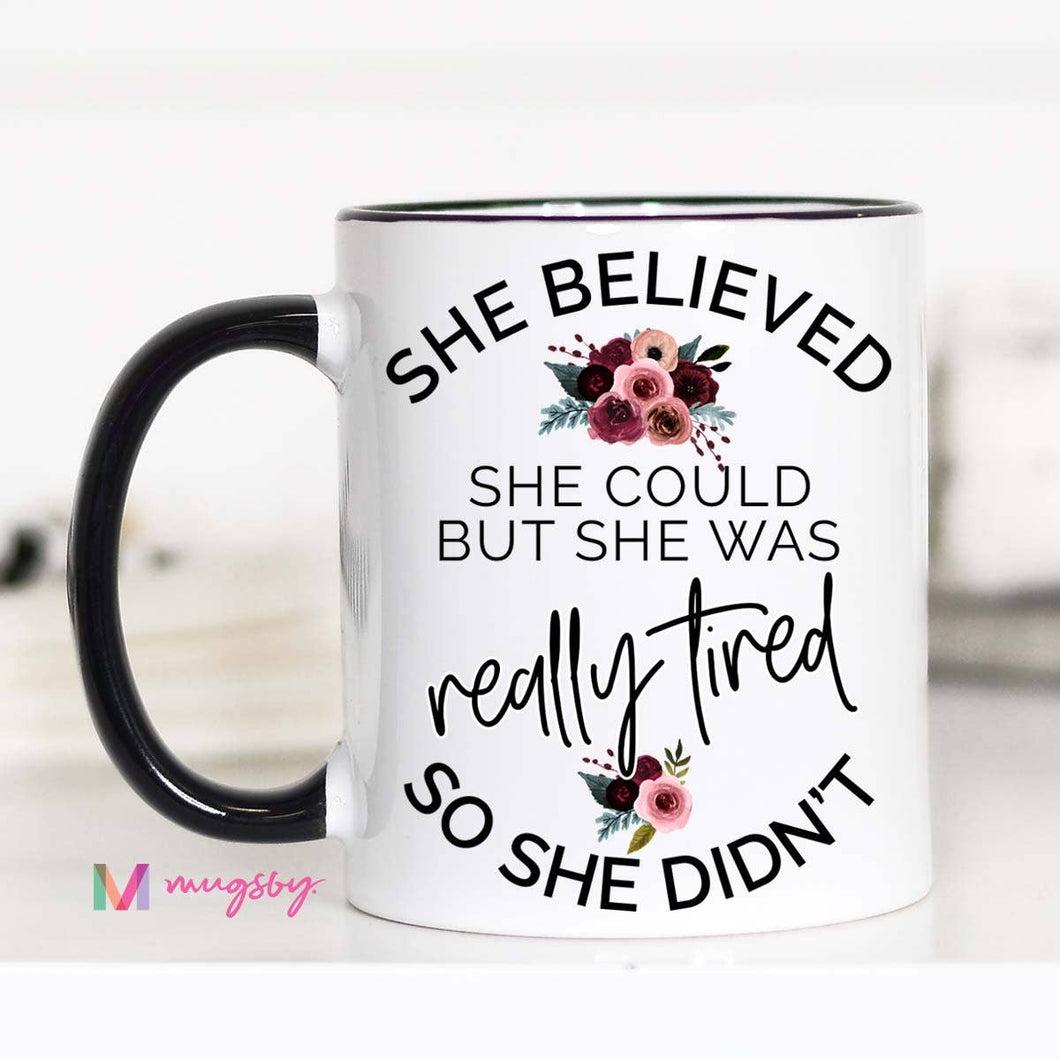 She Believed She Could But She Was Really Tired Mug